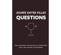 Girls Night - Questions: Jeux et questions pour rire, discuter et créer des souvenirs inoubliables entre amies