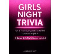 Girls Night Trivia: Fun, Hilarious & Spicy Questions for the Ultimate Night In: 250+ Questions, 5 Bonus Party Games