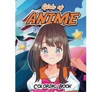 Girls Of Anime Coloring Book: A Coloring Journey Through Anime-Inspired Beauty