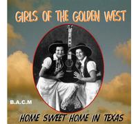 Girls of the Golden West - Home Sweet Home in Texas