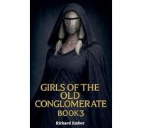 Girls of the Old Conglomerate - Book 3