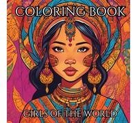 Girls of the World Coloring Book: 50 Diverse Women & Girls Coloring Pages for Teens and Adults | Multicultural Mindfulness Art