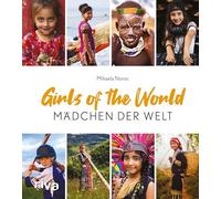 Girls of the World - Mädchen der Welt: Bildband, 250 Portraits, Fotografien für starke Mädchen. Frauenpower. Schönes Geschenk zu Geburt, Muttertag, Geburtstag, Ostern, Weihnachten
