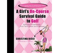 Girl's On-Course Survival Guide to Golf (Pink Book): Solid Golf Fundamentals... From Tee to Green & In-Between