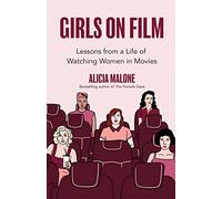 Girls on Film: Lessons From a Life of Watching Women in Movies (Filmmaking, Life Lessons, Film Analysis) (Birthday Gift for Her)