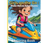 Girls on the Go: Make Waves Adventures: Girls Coloring Book