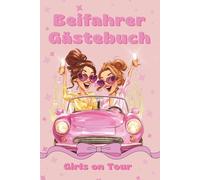 Girls on Tour - Das Beifahrer Gästebuch für Mädchen - Das Mitfahrbuch zum Ausfüllen, Lachen & Erinnerungen sammeln - Das perfekte Geschenk für Fahranfänger, Führerschein & 18. Geburtstag