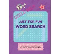 Girls Only Word Search: 55 Fun Puzzles About Friends, Pop Culture, Creativity, and Confidence (Girls Only Puzzle Books)
