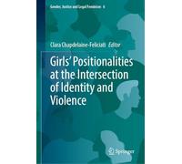 Girls’ Positionalities at the Intersection of Identity and Violence: 6 (Gender, Justice and Legal Feminism, 6)