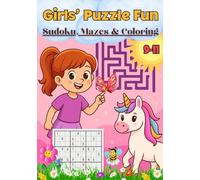 Girls’ Puzzle Fun: Sudoku, Mazes & Unicorn Coloring for Ages 9-11