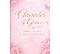 Girls Quarterly Planner, Devotional, and Planner (Growing in Grace)