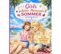 Girls schöne Momente: Sommer Ausmalbuch: 50 süße Sommermotive für Mädchen ab 8 Jahren