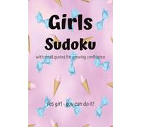 Girls sudoku puzzle book: Sudoku for girls | Help calm the Mind, Relax, and Focus | 6 x 9 Inches, 110 Pages | 50+ Puzzles | Solutions Included