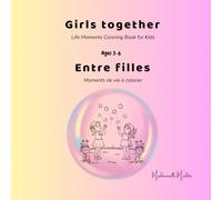 Girls together - Ages 3-6 - Entre filles: Life Moments Coloring Book for Kids - Moments de vie à colorier (Mademoiselle Mirdita)