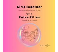 Girls together - Ages 7-12 - Entre filles: Life Moments Coloring Book for Kids - Moments de vie à colorier (Mademoiselle Mirdita)