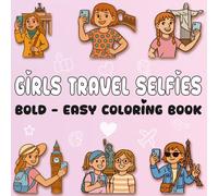Girls Travel Selfies: Bold Easy Coloring Book for Teens with 48 Relaxing Simple Travel Scenes of Cute Girls Taking Selfies at Famous Landmarks Around ... Adults Activity Book (Bold & Easy Coloring)