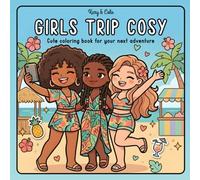 Girls Trip Cosy: Cute coloring book for your next adventure
