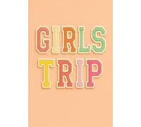 Girls Trip Journal: A Fun Travel Memory Book to Capture Adventures, Memories & Inside Jokes with Friends