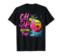 Girls Trip Oh Sip It's A Sisters Trip Fin de Semana Cumpleaños Escuadrón Camiseta