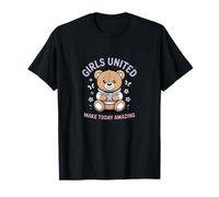 Girls United Hace Que Hoy Sea un Oso increíble y Lindo Camiseta