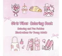 Girls Vibes Coloring Book: Relaxing and Fun Fashion Illustrations for Young Adult