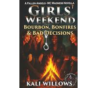 Girls' Weekend: Bourbon, Bonfires & Bad Decisions (Fallen Angels - MC Madness)