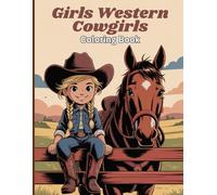 Girls Western Cowgirls Coloring Book for Teens: Fun horse-riding adventures, caring for horses, strolling around the ranch, exploring trails, enjoying ... ranch-life scenes for creative relaxation.