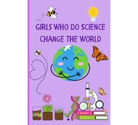 Girls Who Do Science Change the World: Empowering Math and Science Notebook For Girls, Classroom and Back to School Supplies