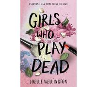 Girls Who Play Dead: An uputdownable gothic thriller from the author of Their Vicious Games, for fans of Holly Jackson