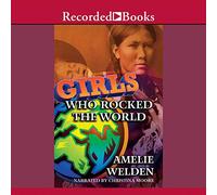 Girls Who Rocked the World: Heroínas de Sacagawea a Sheryl Swoopes