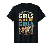 Girls Will Be Girls Funny Girl Quote Power Camiseta