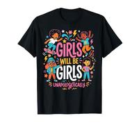Girls Will Be Girls Funny Girl Quote Power Camiseta