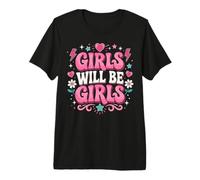 Girls Will Be Girls Funny Girl Quote Power Camiseta Premium