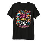 Girls Will Be Girls Funny Girl Quote Power Camiseta Premium