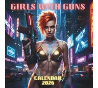 Girls with Guns Calendar 2026: A Year of Action, Strength, and Empowered Women in Cinematic Scenes