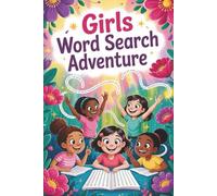 Girls Word Search Adventure: Fun & Smart Puzzles for Girls Ages 6-14 - Boost Confidence, Vocabulary, and Brain Power with Every Page! (Creative Pages Word Search Collection)