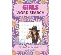 Girls Word Search Puzzle Book: Word Search for Girls: 50+ Puzzles for Girls 12 and Under | 6x9 in, 110 pages | 50+ Puzzles | Solutions Included