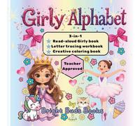 Girly Alphabet - A 3-in-1 ABC Book for Toddlers and Preschoolers with Rhyming Verses, Letter Tracing and Coloring Pages for Girls Ages 3-5: Bright ... and creativity. (3-in-1 Alphabet Books)