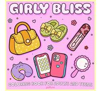 Girly Bliss: Cute Comfy Girly Things Coloring Book for Adults Teens and Girls featuring Bold and Easy Designs for Stress Relief, Relaxing and Self-Care