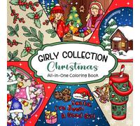 Girly Collection Christmas: All-in-One Coloring Book Featuring Cozy Christmas, New Year, and Winter Inspired Hygge Designs and Cute Illustrations with Bold & Easy, Patterns, Quotes, Mandalas, Simple Art and Girl Life for Adults and Teens