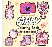 Girly Coloring Book Bold and Easy: Fun and Simple Coloring Pages for Girls - Perfect for Beginners, Creativity, and Relaxation!