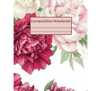 Girly Composition Notebook - Peonies In Bloom: 7.25" x 9.75" · Bold, Unique, and Unapologetically Extra