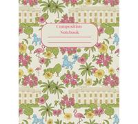 Girly Composition Notebook - Tropical Flowers, Flamingos and Poodles: 100 Pages · 7.25" x 9.75" · Bold, Unique, and Unapologetically Extra