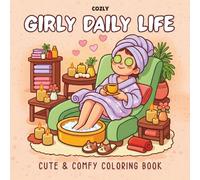 Girly Daily life: Coloring Book for Adults and Teens with Adorable Girly Moments Cute Outfits Beauty Routines and Cozy Scenes for Relaxation