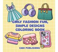 Girly Fashion Fun: Simple Designs Coloring Book: A Fun and Easy Fashion Coloring Experience for Girls of All Ages (Bold and Easy Coloring)