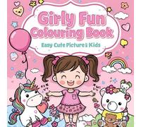 Girly fun colouring book for kids: 50 simple, fun & cute pages for little artist