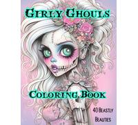 Girly Ghouls Zombie Coloring Book: Creepy Cute Undead Girls, Gothic Girls, Pastel Goth Coloring Book for Adults, Teens and Tweens