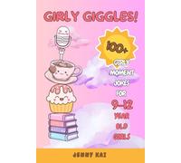 Girly Giggles!: 100+ Girly Moment Jokes for 9-12 Year Old Girls