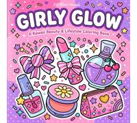 Girly Glow: A Kawaii Beauty & Lifestyle Coloring Book (Cute & Feminine Kawaii Coloring Books)