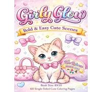 Girly Glow Cute Scenes Bold and Easy: Adorable Cozy & Aesthetic Coloring Pages Featuring Cute Girls, Self-Care Moments, Relaxing Scenes, Fashion, ... Relief for Teens, Adults, and Beginners...
